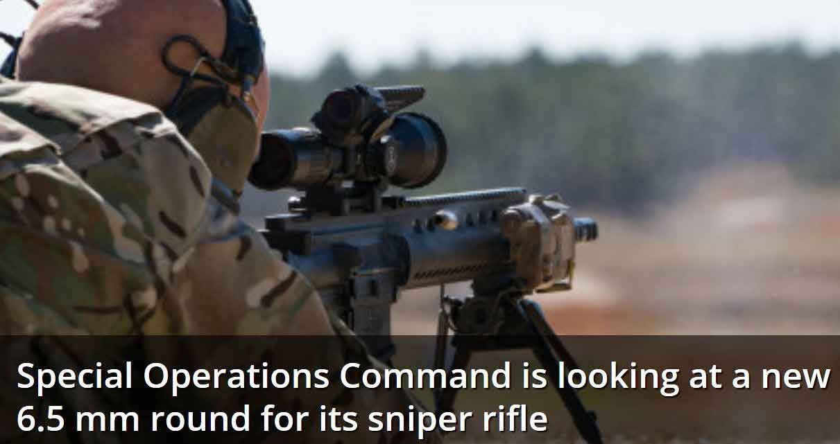 Special Operations Command is looking at a new 6.5 mm round for its sniper rifle